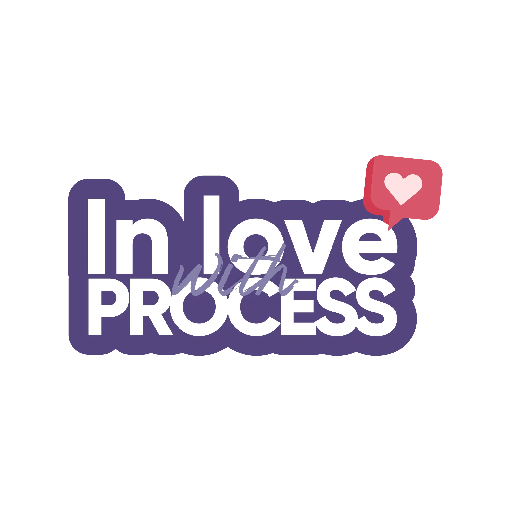 In Love with Process